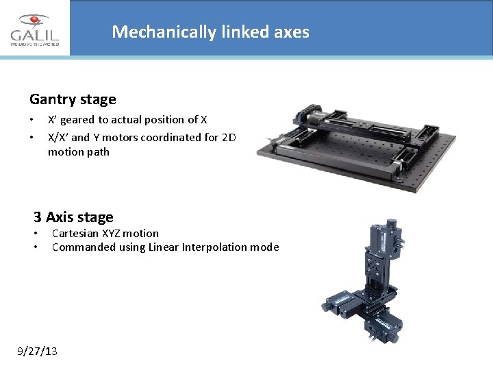 Mechanically linked axes Gantry stage • • X’ geared to actual position of X
