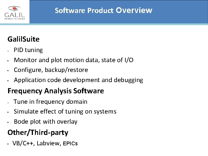 Software Product Overview Galil. Suite • • PID tuning Monitor and plot motion data,