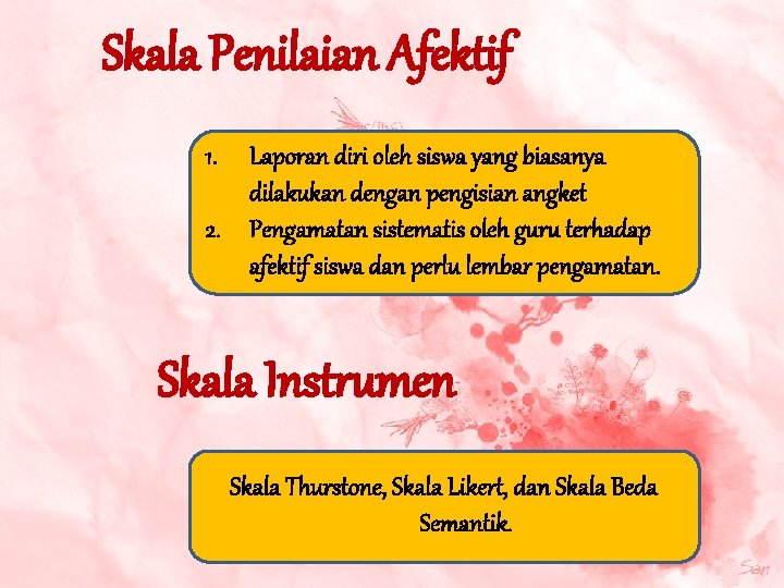 Skala Penilaian Afektif 1. Laporan diri oleh siswa yang biasanya dilakukan dengan pengisian angket