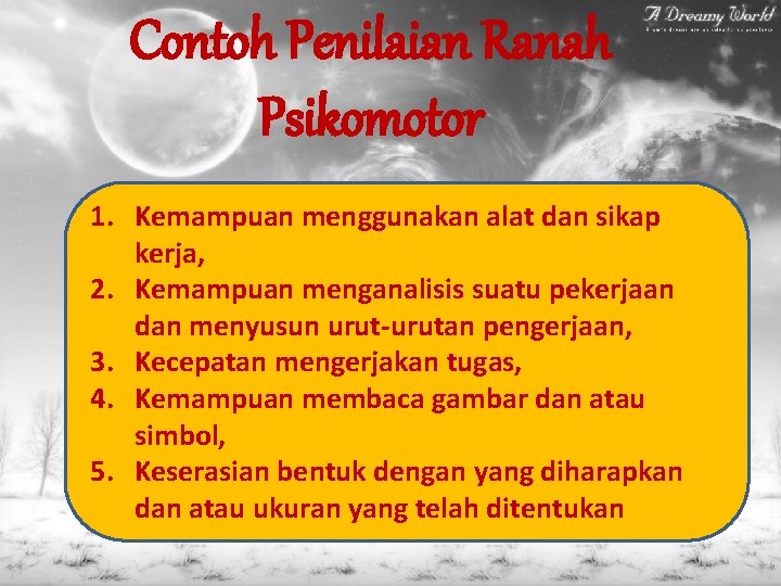 Contoh Penilaian Ranah Psikomotor 1. Kemampuan menggunakan alat dan sikap kerja, 2. Kemampuan menganalisis