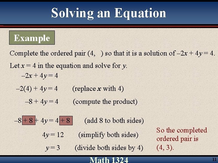 Solving an Equation Example Complete the ordered pair (4, ) so that it is