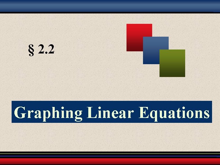 § 2. 2 Graphing Linear Equations 