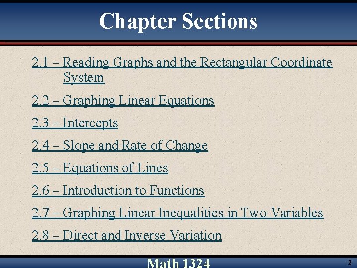Chapter Sections 2. 1 – Reading Graphs and the Rectangular Coordinate System 2. 2