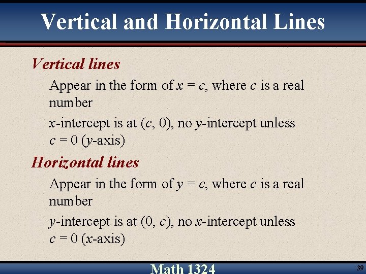 Vertical and Horizontal Lines Vertical lines Appear in the form of x = c,