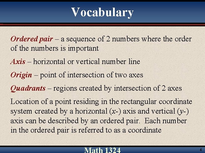 Vocabulary Ordered pair – a sequence of 2 numbers where the order of the