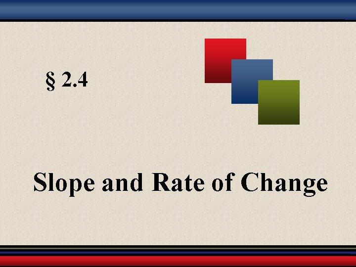 § 2. 4 Slope and Rate of Change 