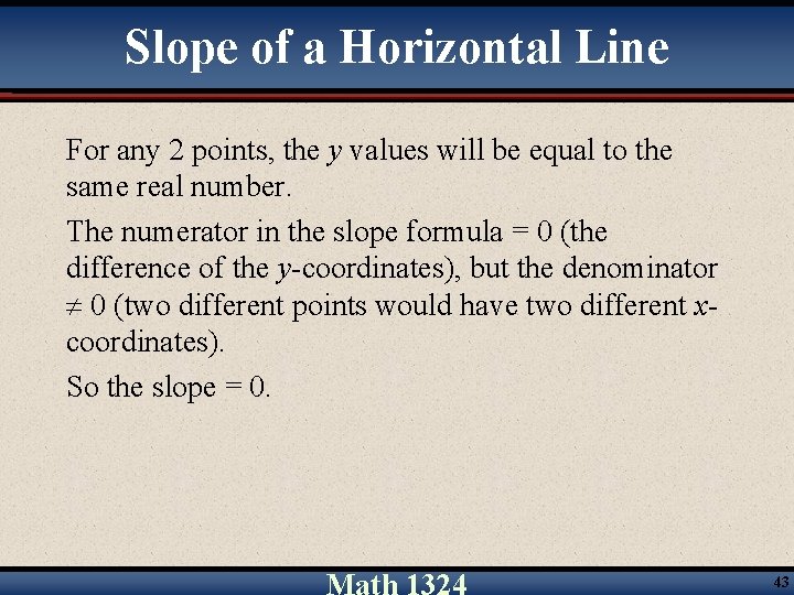 Slope of a Horizontal Line For any 2 points, the y values will be