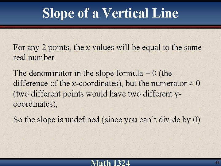 Slope of a Vertical Line For any 2 points, the x values will be