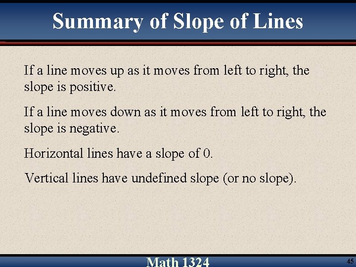 Summary of Slope of Lines If a line moves up as it moves from