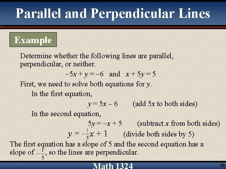 Parallel and Perpendicular Lines Example Determine whether the following lines are parallel, perpendicular, or