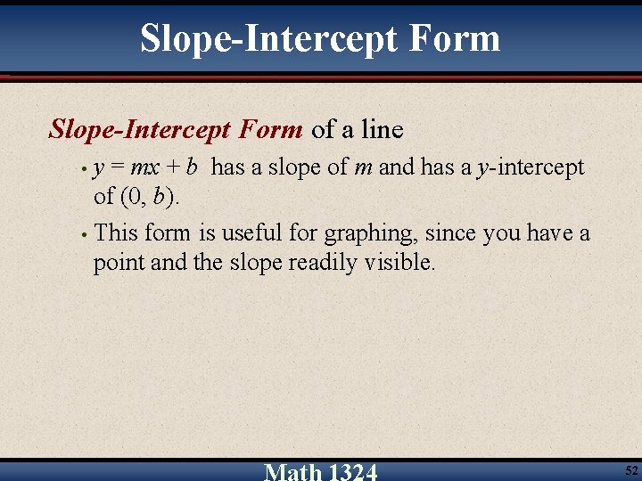 Slope-Intercept Form of a line y = mx + b has a slope of