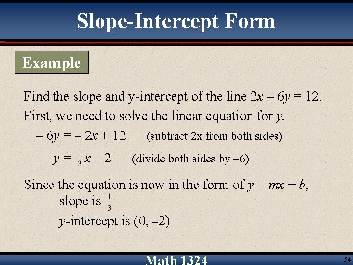 Slope-Intercept Form Example Find the slope and y-intercept of the line 2 x –