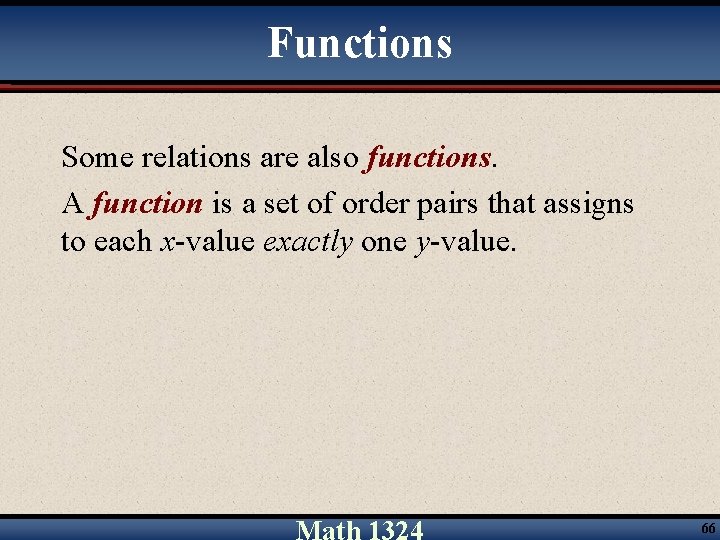 Functions Some relations are also functions. A function is a set of order pairs