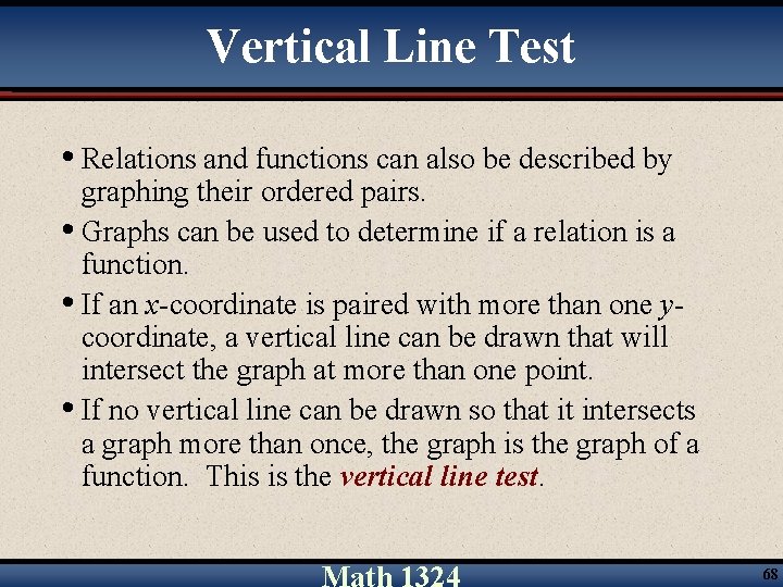 Vertical Line Test • Relations and functions can also be described by graphing their