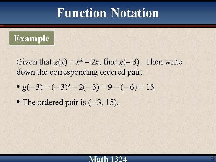 Function Notation Example Given that g(x) = x 2 – 2 x, find g(–