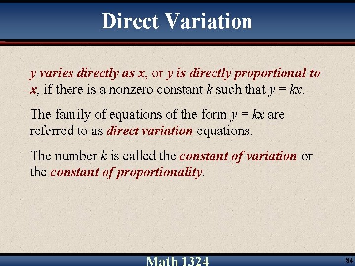 Direct Variation y varies directly as x, or y is directly proportional to x,