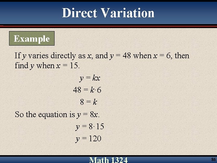 Direct Variation Example If y varies directly as x, and y = 48 when