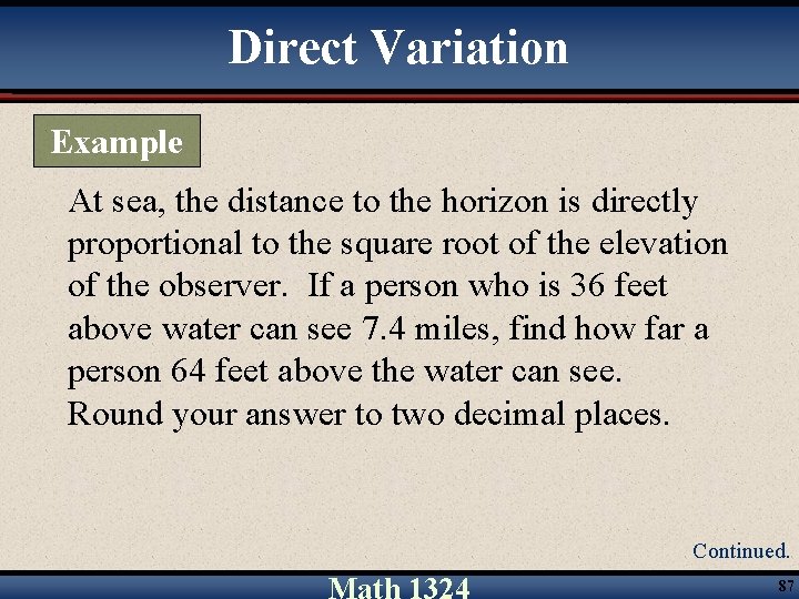Direct Variation Example At sea, the distance to the horizon is directly proportional to