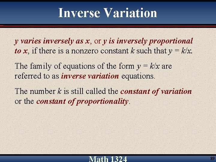 Inverse Variation y varies inversely as x, or y is inversely proportional to x,