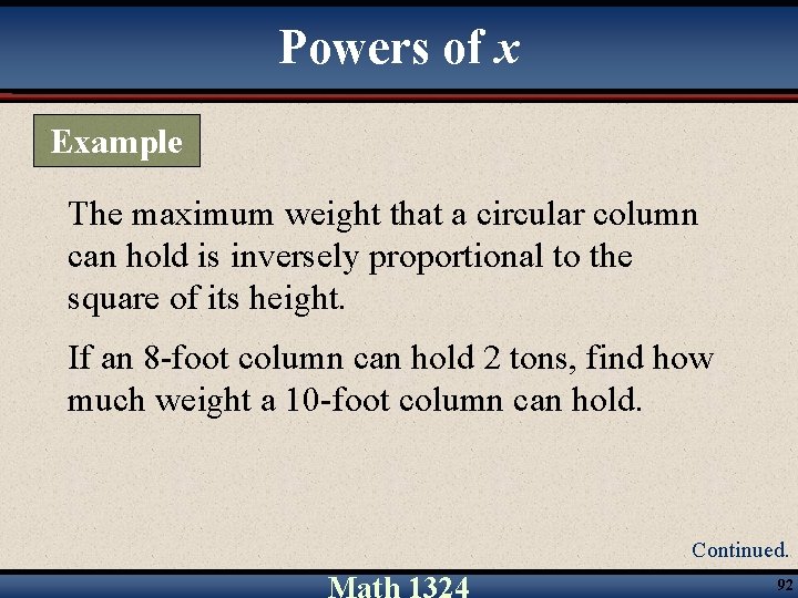 Powers of x Example The maximum weight that a circular column can hold is