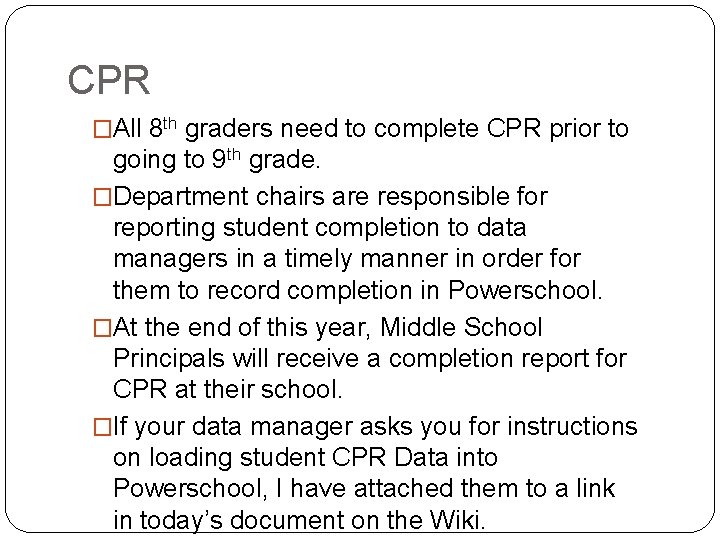 CPR �All 8 th graders need to complete CPR prior to going to 9