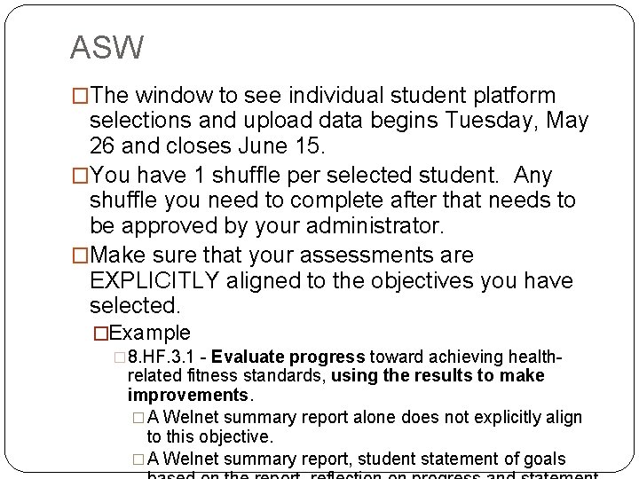 ASW �The window to see individual student platform selections and upload data begins Tuesday,