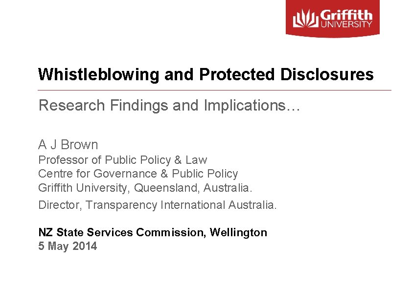 Whistleblowing and Protected Disclosures Research Findings and Implications… A J Brown Professor of Public