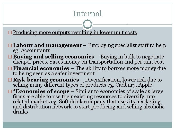 Internal � Producing more outputs resulting in lower unit costs. � Labour and management