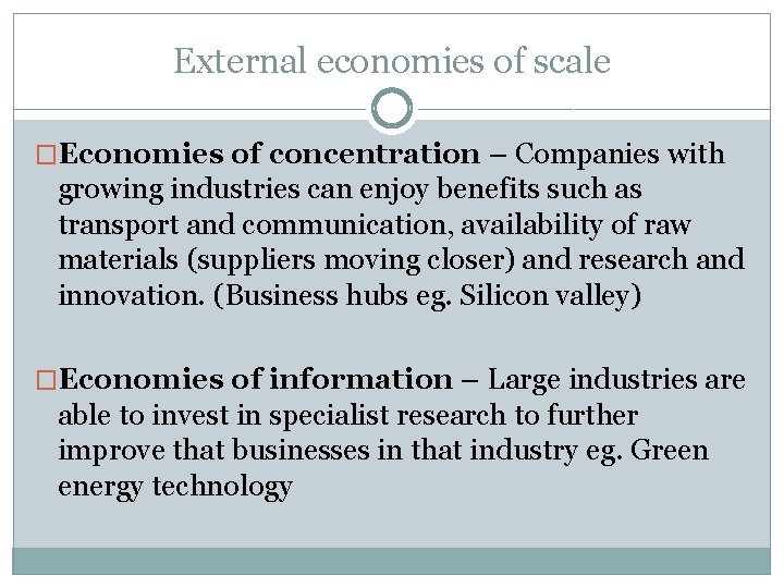 External economies of scale �Economies of concentration – Companies with growing industries can enjoy