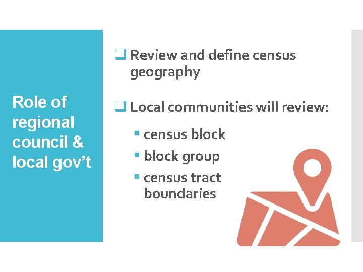 q Review and define census geography Role of regional council & local gov’t q