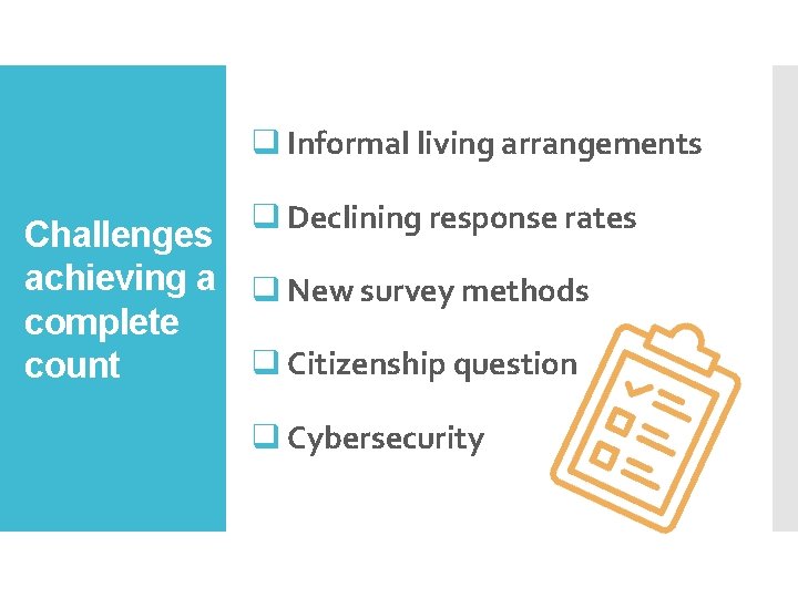 q Informal living arrangements q Declining response rates Challenges achieving a q New survey