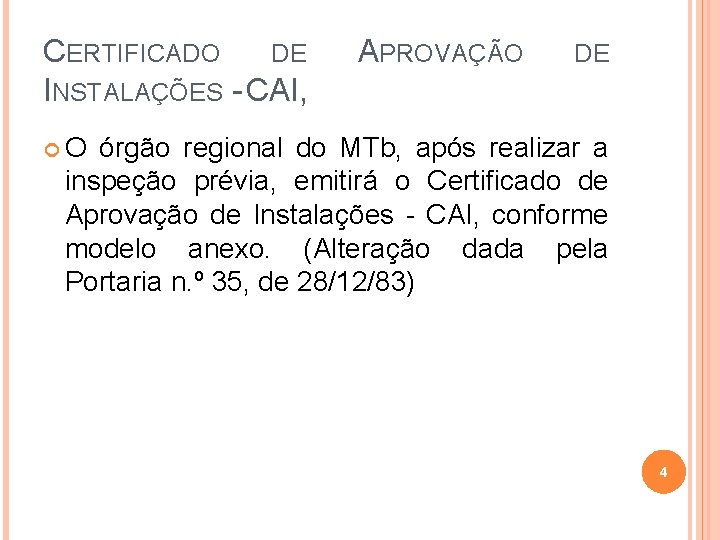 CERTIFICADO DE INSTALAÇÕES - CAI, APROVAÇÃO DE O órgão regional do MTb, após realizar