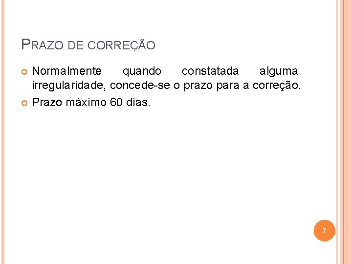 PRAZO DE CORREÇÃO Normalmente quando constatada alguma irregularidade, concede-se o prazo para a correção.