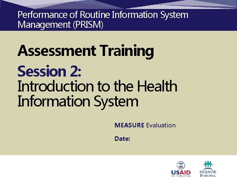 Performance of Routine Information System Management (PRISM) Assessment Training Session 2: Introduction to the