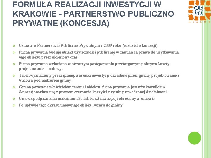 FORMUŁA REALIZACJI INWESTYCJI W KRAKOWIE - PARTNERSTWO PUBLICZNO PRYWATNE (KONCESJA) Ustawa o Partnerstwie Publiczno-Prywatnym
