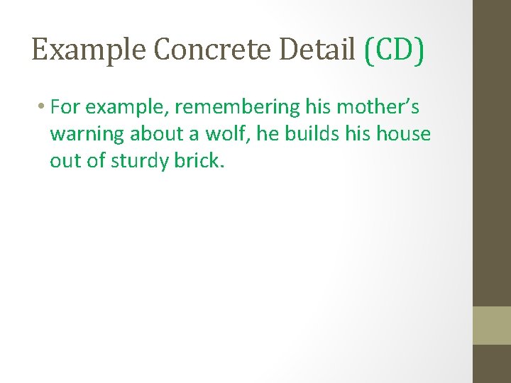 Example Concrete Detail (CD) • For example, remembering his mother’s warning about a wolf,
