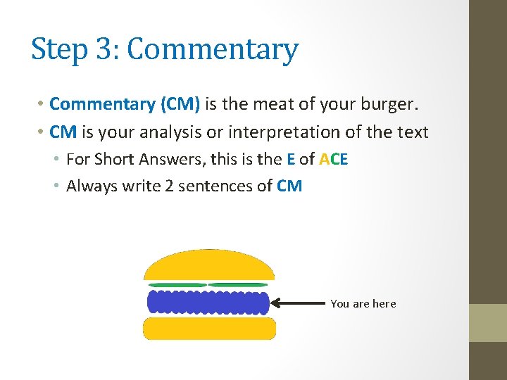 Step 3: Commentary • Commentary (CM) is the meat of your burger. • CM