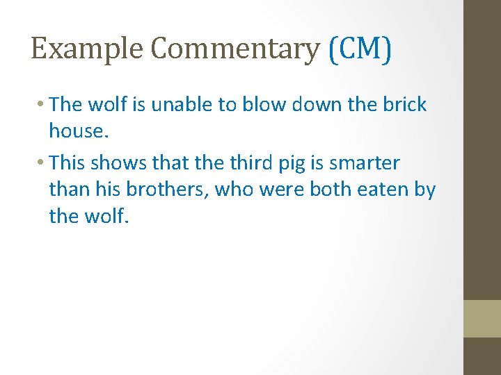 Example Commentary (CM) • The wolf is unable to blow down the brick house.