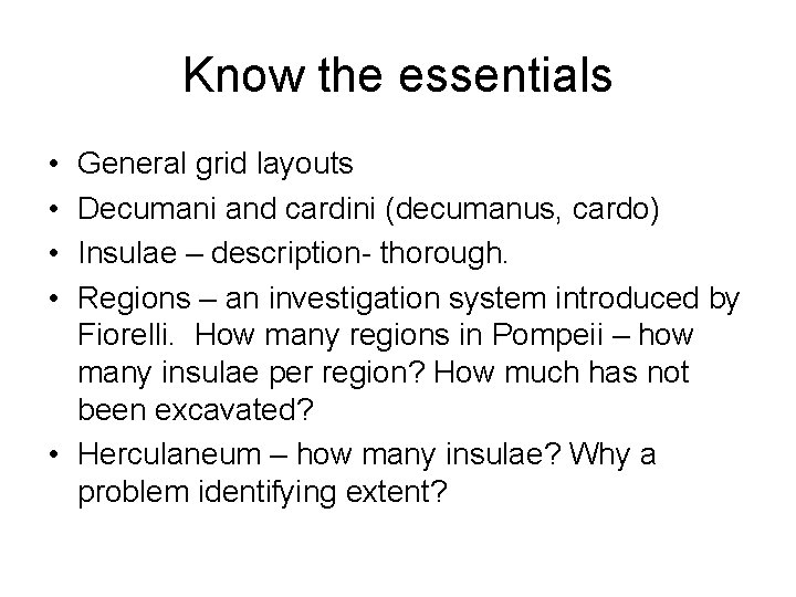 Know the essentials • • General grid layouts Decumani and cardini (decumanus, cardo) Insulae