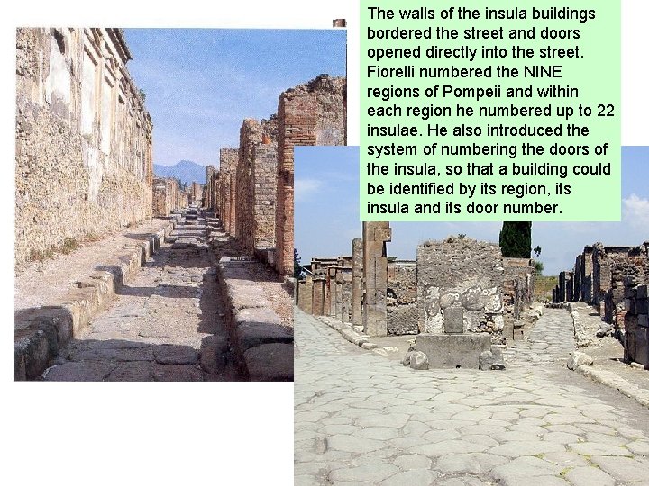 The walls of the insula buildings bordered the street and doors opened directly into