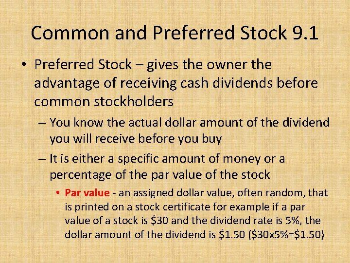 Common and Preferred Stock 9. 1 • Preferred Stock – gives the owner the