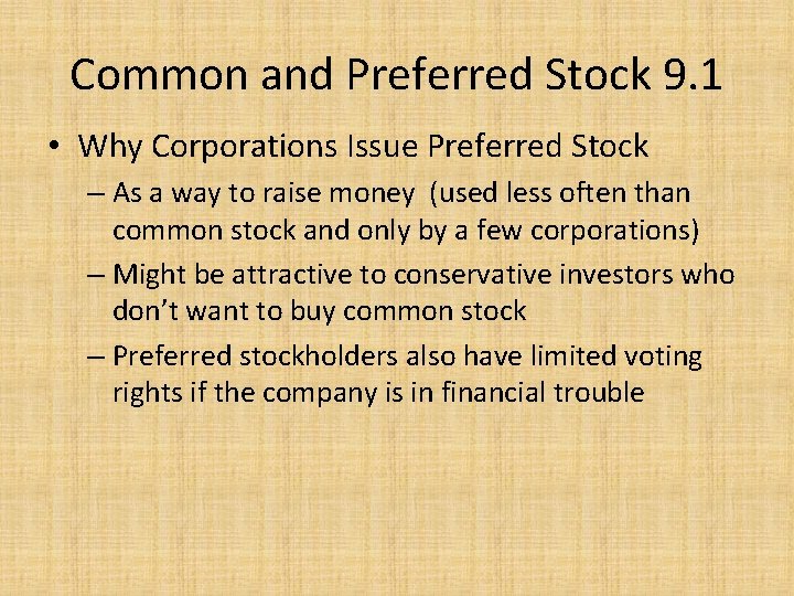 Common and Preferred Stock 9. 1 • Why Corporations Issue Preferred Stock – As