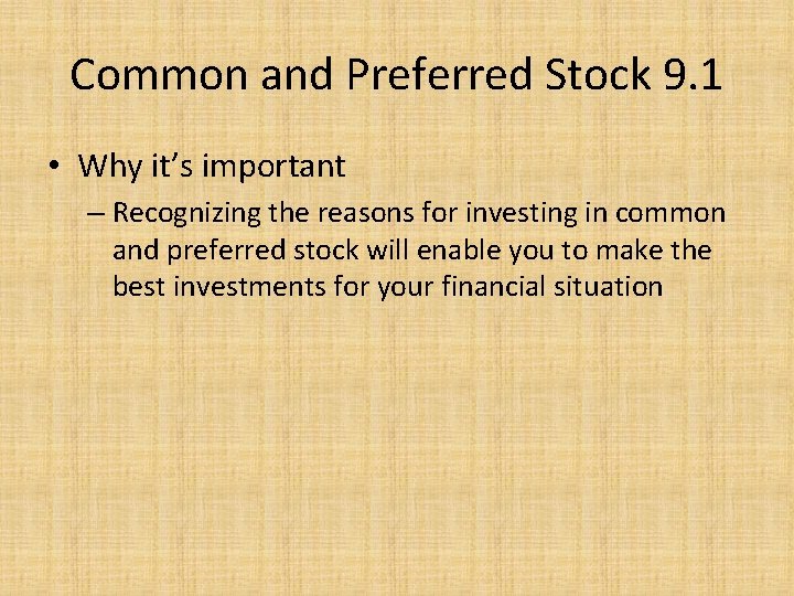 Common and Preferred Stock 9. 1 • Why it’s important – Recognizing the reasons