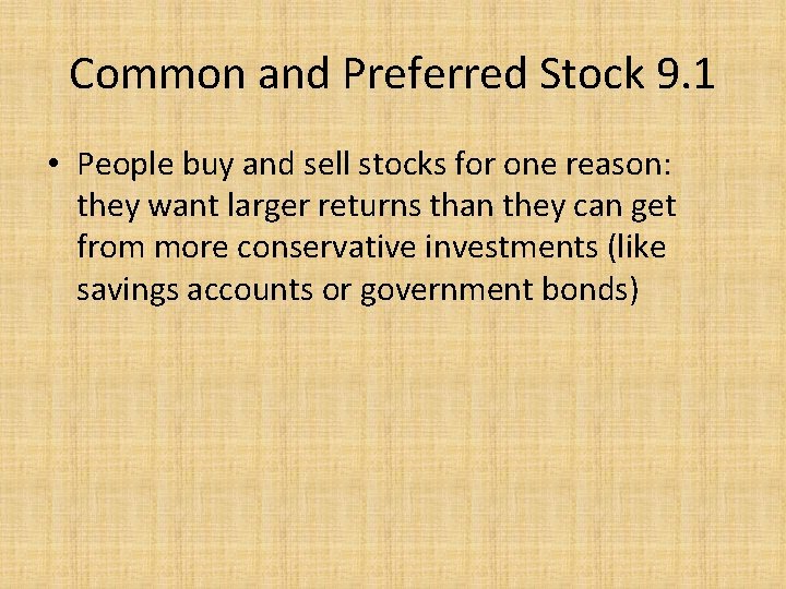 Common and Preferred Stock 9. 1 • People buy and sell stocks for one
