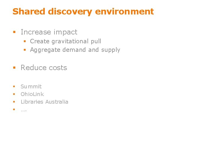 Shared discovery environment § Increase impact § Create gravitational pull § Aggregate demand supply