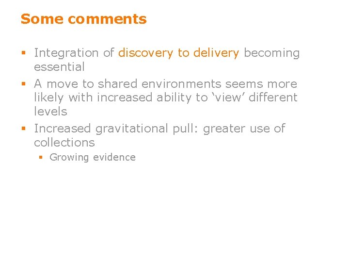 Some comments § Integration of discovery to delivery becoming essential § A move to