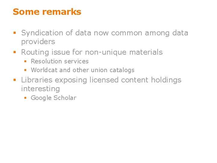Some remarks § Syndication of data now common among data providers § Routing issue