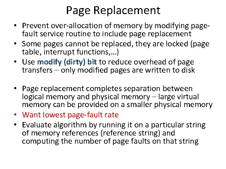 Page Replacement • Prevent over-allocation of memory by modifying pagefault service routine to include