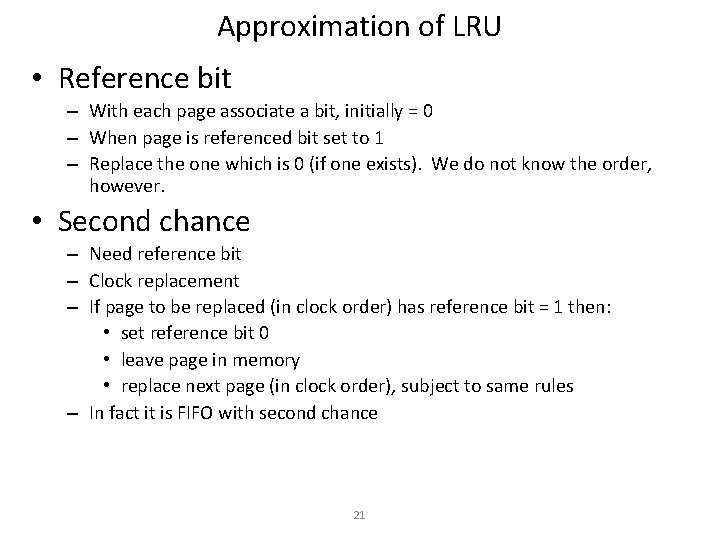 Approximation of LRU • Reference bit – With each page associate a bit, initially