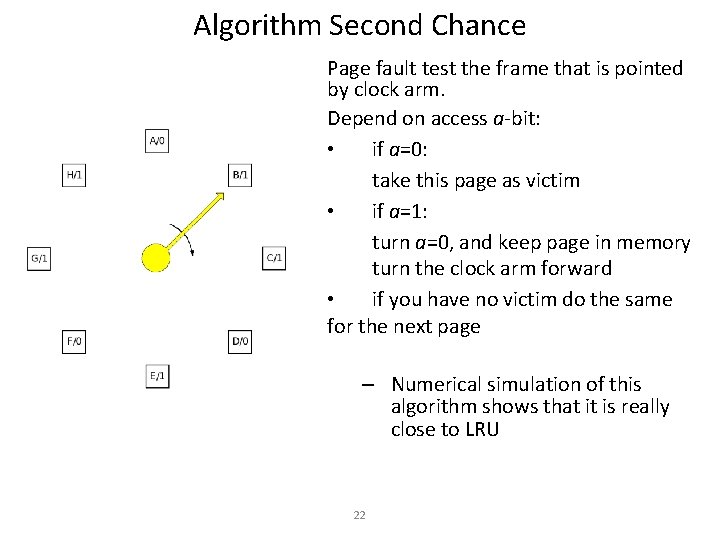 Algorithm Second Chance Page fault test the frame that is pointed by clock arm.